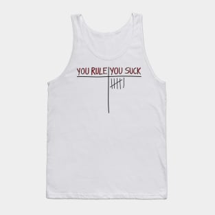 You Rule, You Suck Tank Top